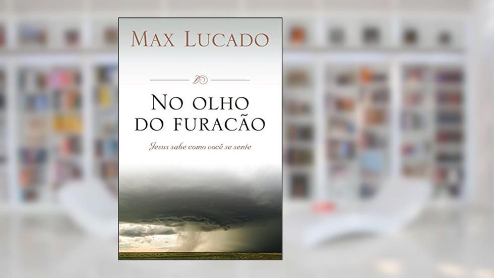 No Olho do Furacão, do autor Max Lucado