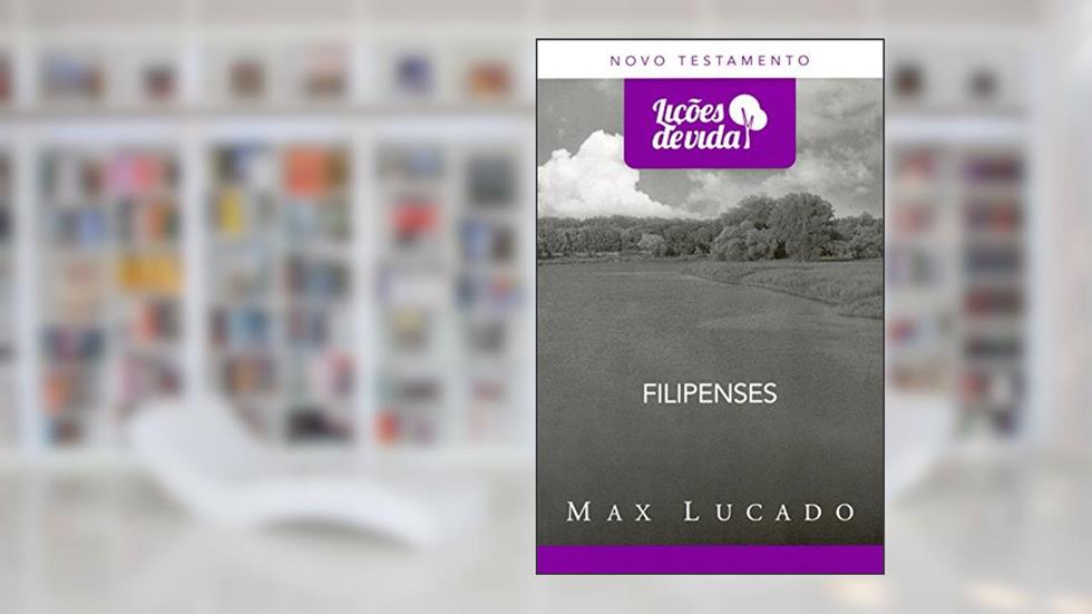 Filipenses - Coleção Lições de Vida, do autor Max Lucado