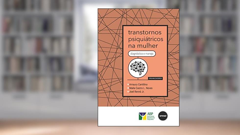 Transtornos Psiquiátricos na Mulher, do autor Amaury Cantilino; Maila Castro L. Neves; Joel Rennó Jr.