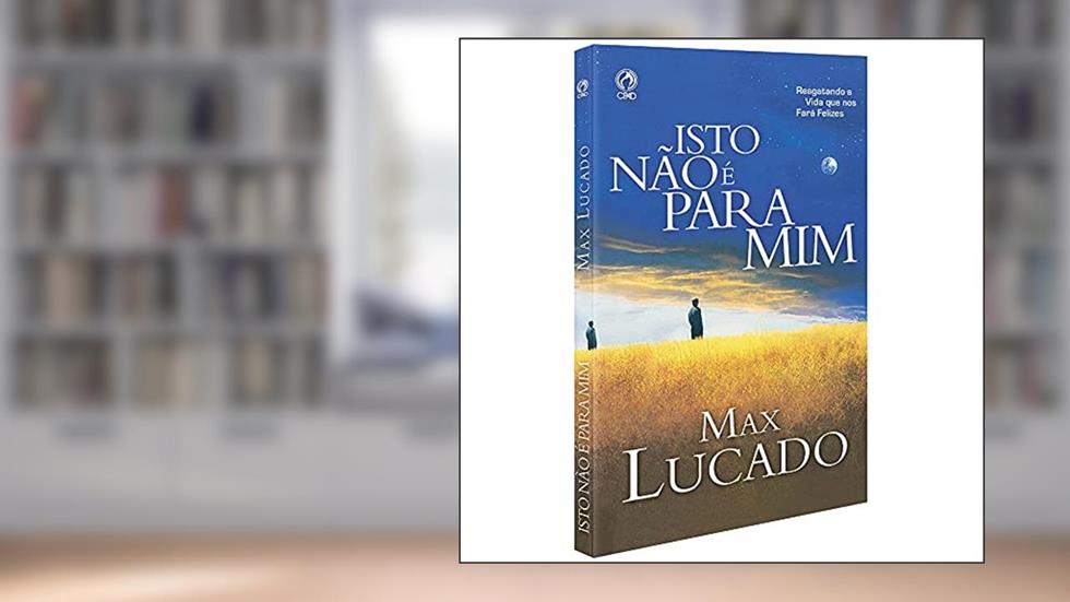 Isto não é para mim, do autor Max Lucado