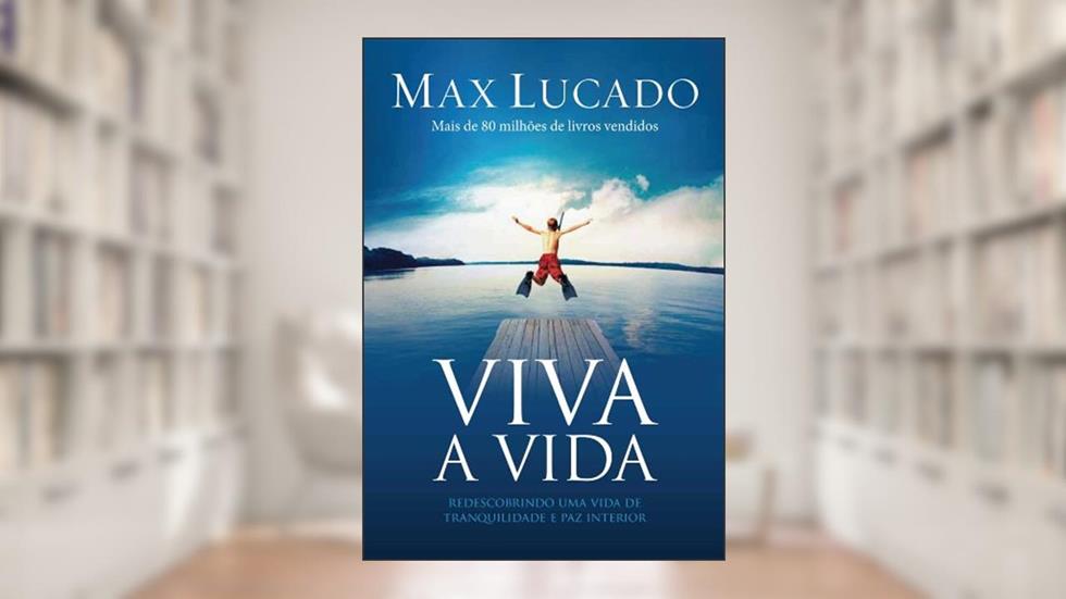 Viva a vida, do autor Max Lucado