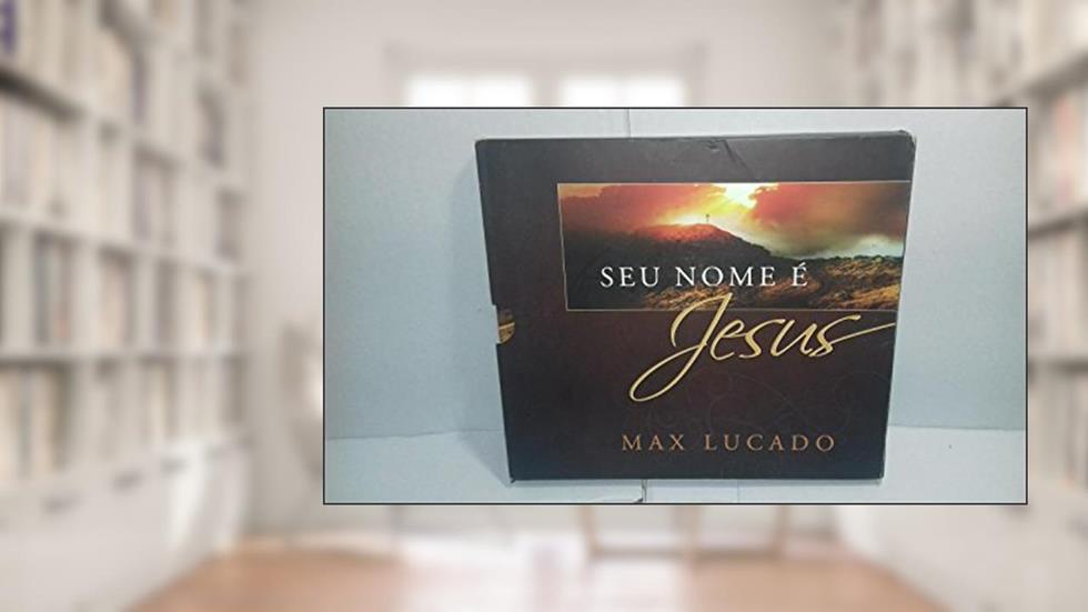 Seu Nome é Jesus, do autor Max Lucado