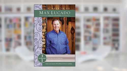 Capa de O melhor de Max Lucado - Seleção vida plena: 3 livros em um, do autor Max Lucado