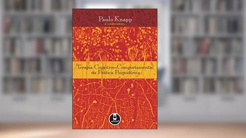 Capa de Terapia Cognitivo-Comportamental na Prática Psiquiátrica, do autor Paulo Knapp