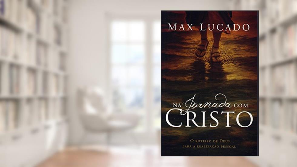 Na Jornada com Cristo, do autor Max Lucado
