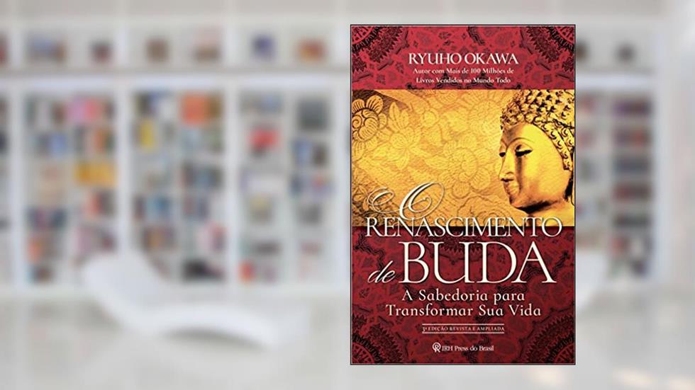 O Renascimento de Buda: A sabedoria para transformar sua vida, do autor Ryuho Okawa