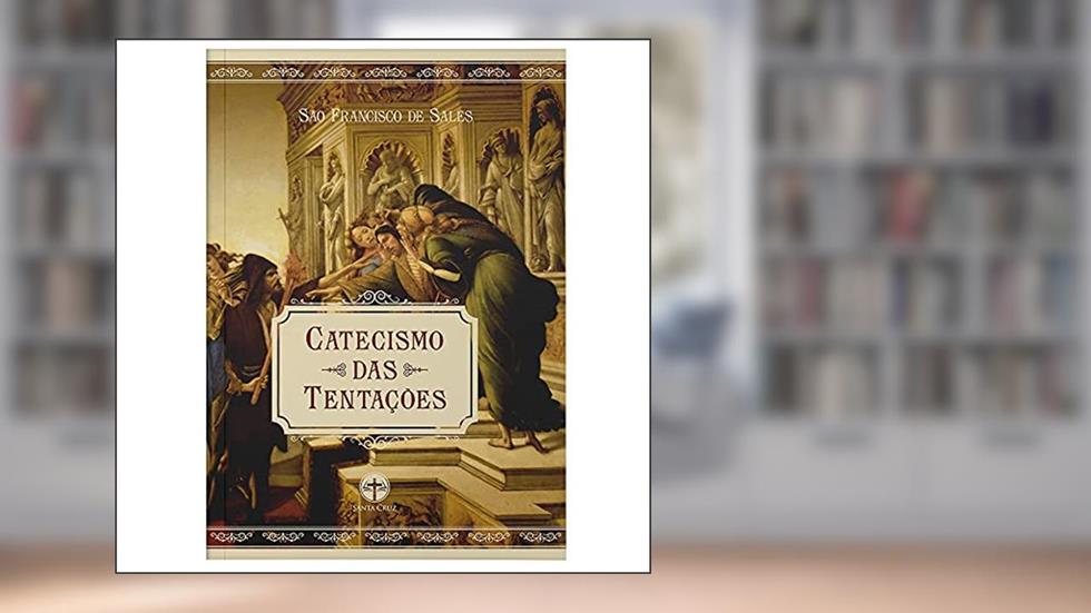 Catecismo das Tentações, do autor São Francisco De Sales