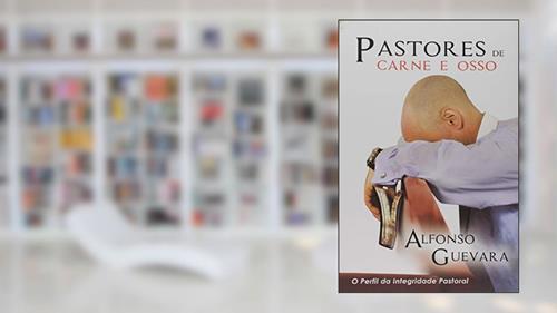 Capa de Pastores de carne e osso: O perfil da integridade pastoral, do autor Alfonso Guevara