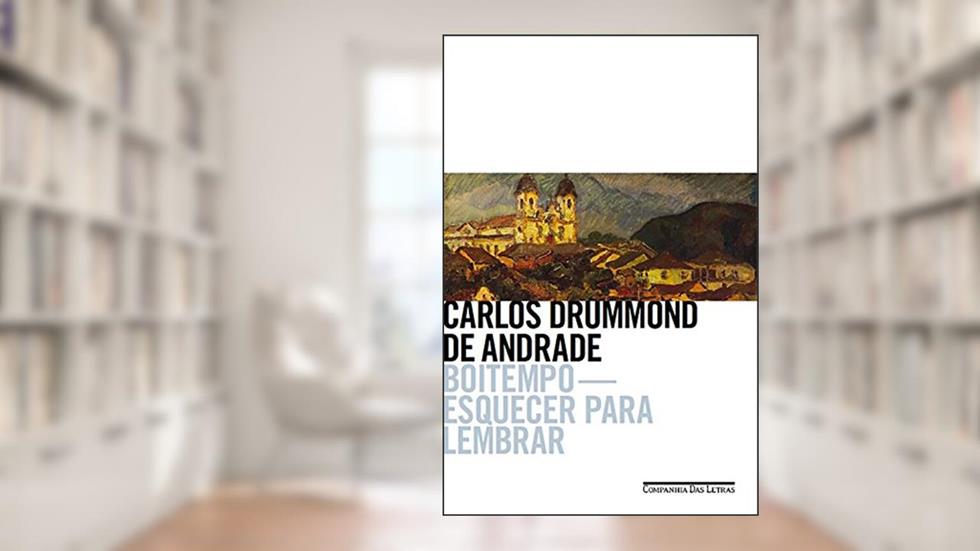 Boitempo - Esquecer para lembrar, do autor Carlos Drummond de Andrade