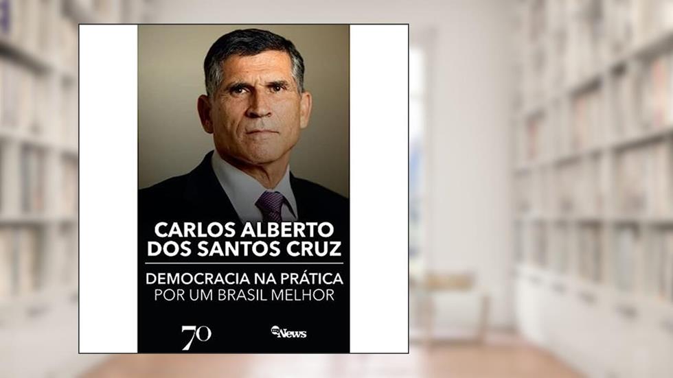 Democracia na Prática: por um Brasil Melhor, do autor Carlos Alberto dos Santos Cruz
