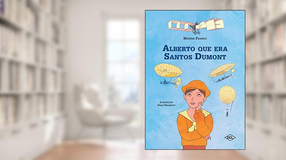 Alberto que era Santos Dumont, do autor Marina Franco
