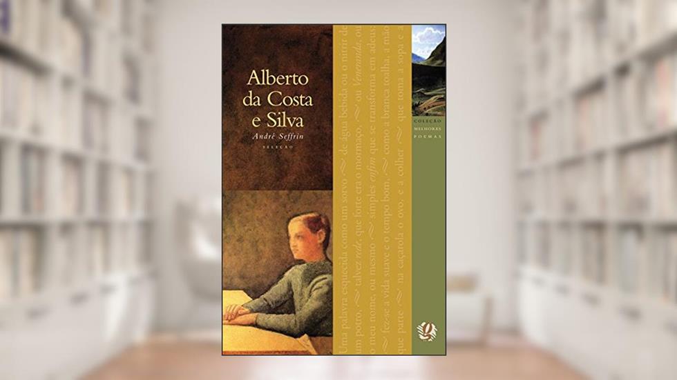 Melhores Poemas Alberto da Costa e Silva: seleção e prefácio: André Seffrin, do autor Alberto da Costa e Silva