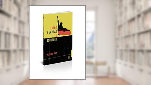 Capa de Entre lembrar e esquecer, do autor Mauro Paz