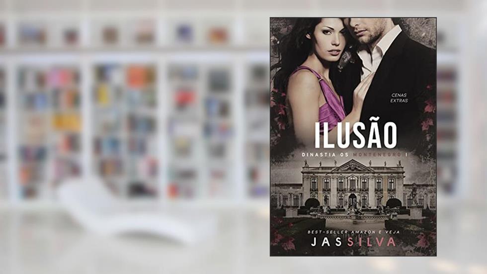 Ilusão : Dinastia os Montenegro I, do autor Jas Silva