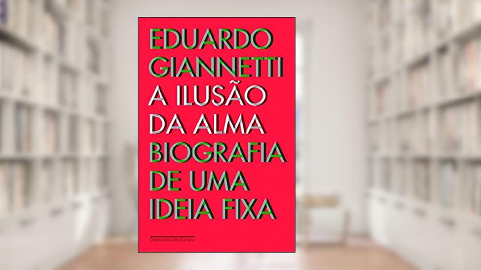 A ilusão da alma, do autor Eduardo Giannetti