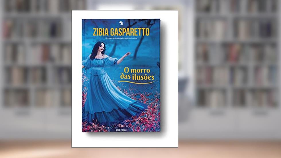 O Morro das Ilusões (Nova Edição), do autor Zibia Gasparetto