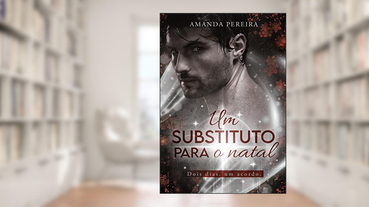 Um Substituto Para O Natal : Dois dias, um acordo, do autor Amanda Pereira