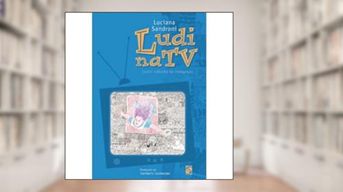 Capa de Ludi na TV, do autor Luciana Sandroni