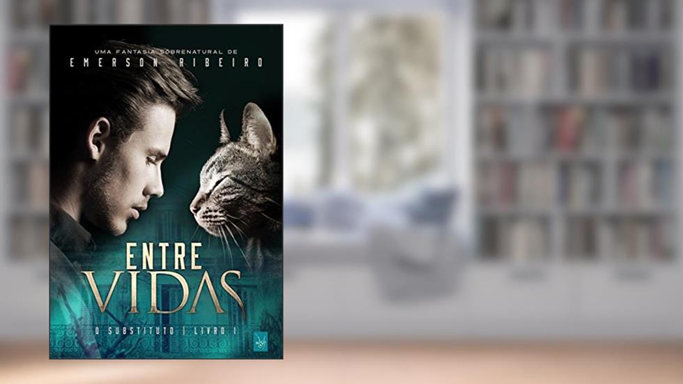 Entre Vidas - O Substituto, do autor Emerson Ribeiro