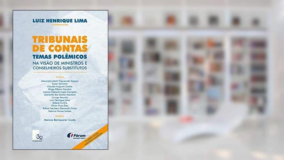 Tribunais de contas temas polêmicos: Na visão de ministros e conselheiros substitutos, do autor Luiz Henrique Lima