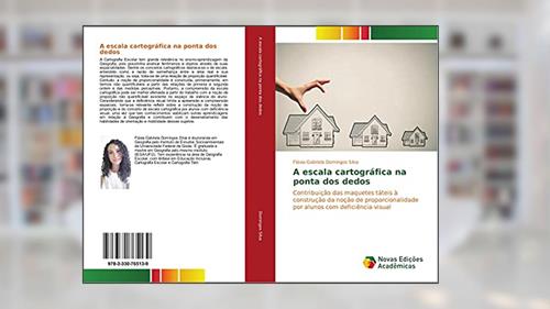 Capa de A escala cartográfica na ponta dos dedos: Contribuição das maquetes táteis à construção da noção de proporcionalidade por alunos com deficiência visual, do autor Flávia Gabriela Domingos Silva