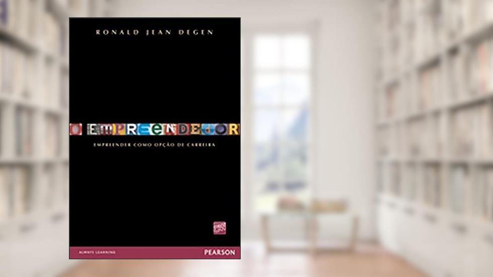 O Empreendedor: Empreender Como Opção de Carreira, do autor Ronald Jean Degen