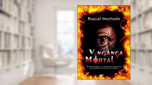 Capa de Vingança Mortal, do autor Raquel Machado