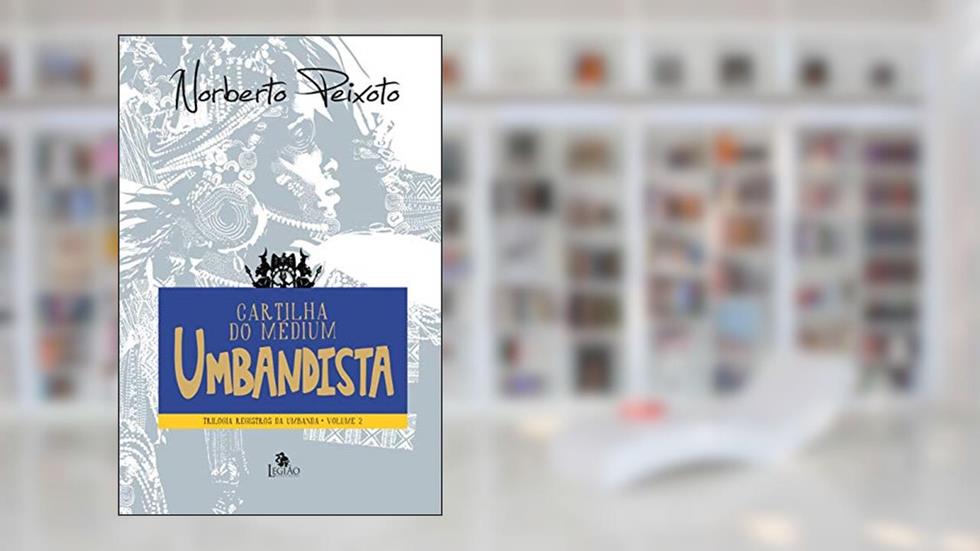 Cartilha do médium umbandista: 2, do autor Norberto Peixoto
