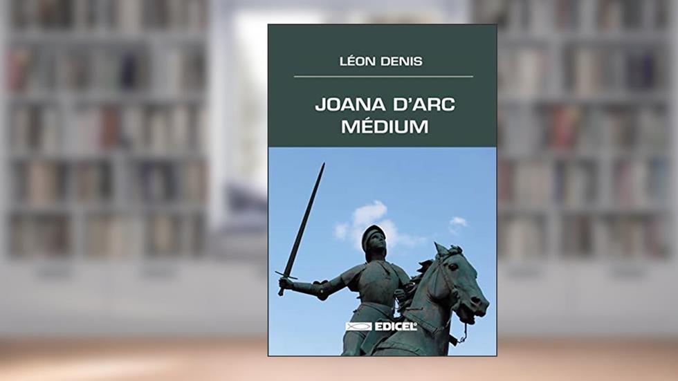 Joana D'arc médium, do autor Léon Denis