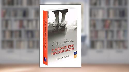 Capa de Chico Xavier o Médium dos Pés Descalços: 2, do autor Carlos Antônio Baccelli