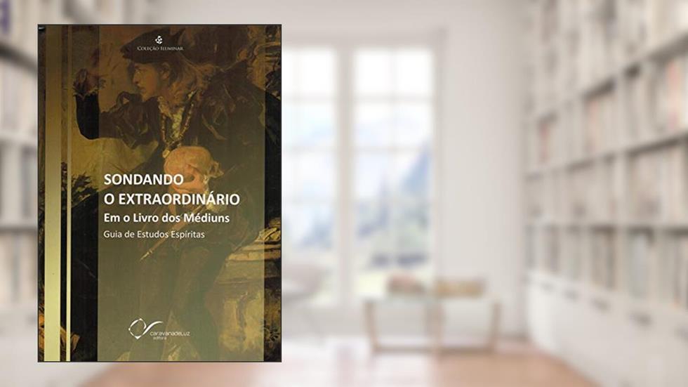 Sondando o Extraordinário em o Livro dos Médiuns, do autor Capa Comum