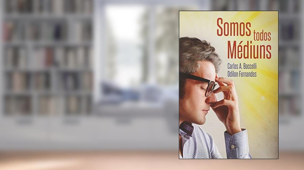 Somos Todos Médiuns, do autor Carlos Antônio Baccelli