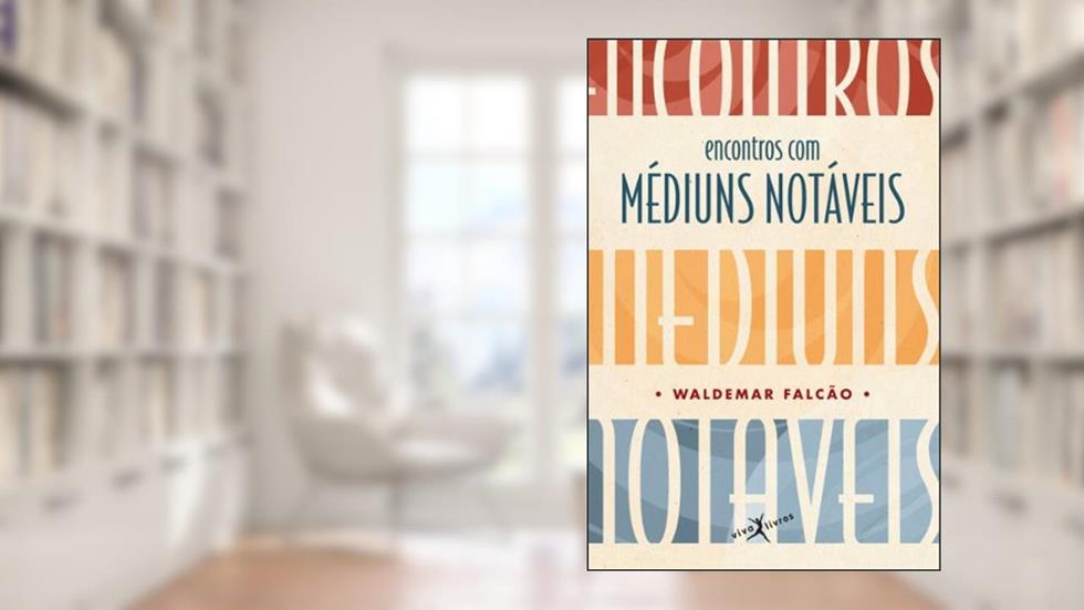 Encontro com médiuns notáveis, do autor Waldemar Falcão
