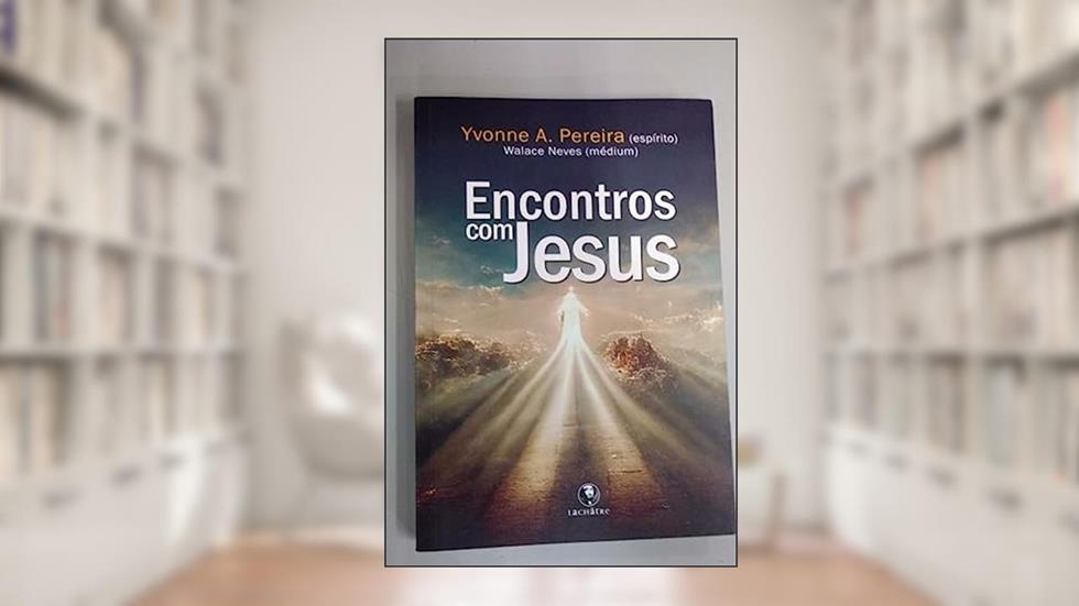 Encontros com Jesus, do autor Yvonne A.pereira; walace Neves