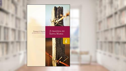 Capa de A Tragédia de Santa Maria, do autor Yvonne A. Pereira; Adolfo Bezerra de Menezes