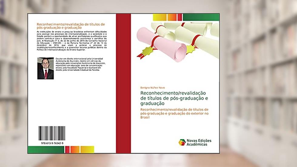 Reconhecimento/revalidação de títulos de pós-graduação e graduação: Reconhecimento/revalidação de títulos de pós-graduação e graduação do exterior no Brasil, do autor Benigno Núñez Novo