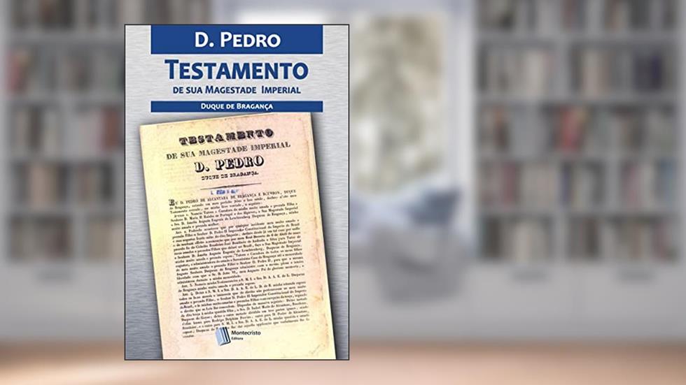 Testamento de D. Pedro I, do autor Dom Pedro I