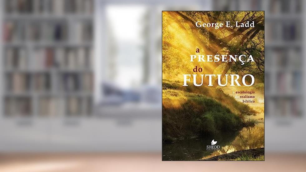 Presença do Futuro, a, do autor George Ladd