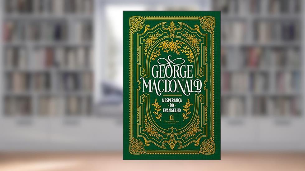 A esperança do evangelho, do autor George MacDonald