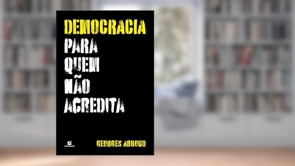 Democracia para quem não acredita, do autor Georges Abboud