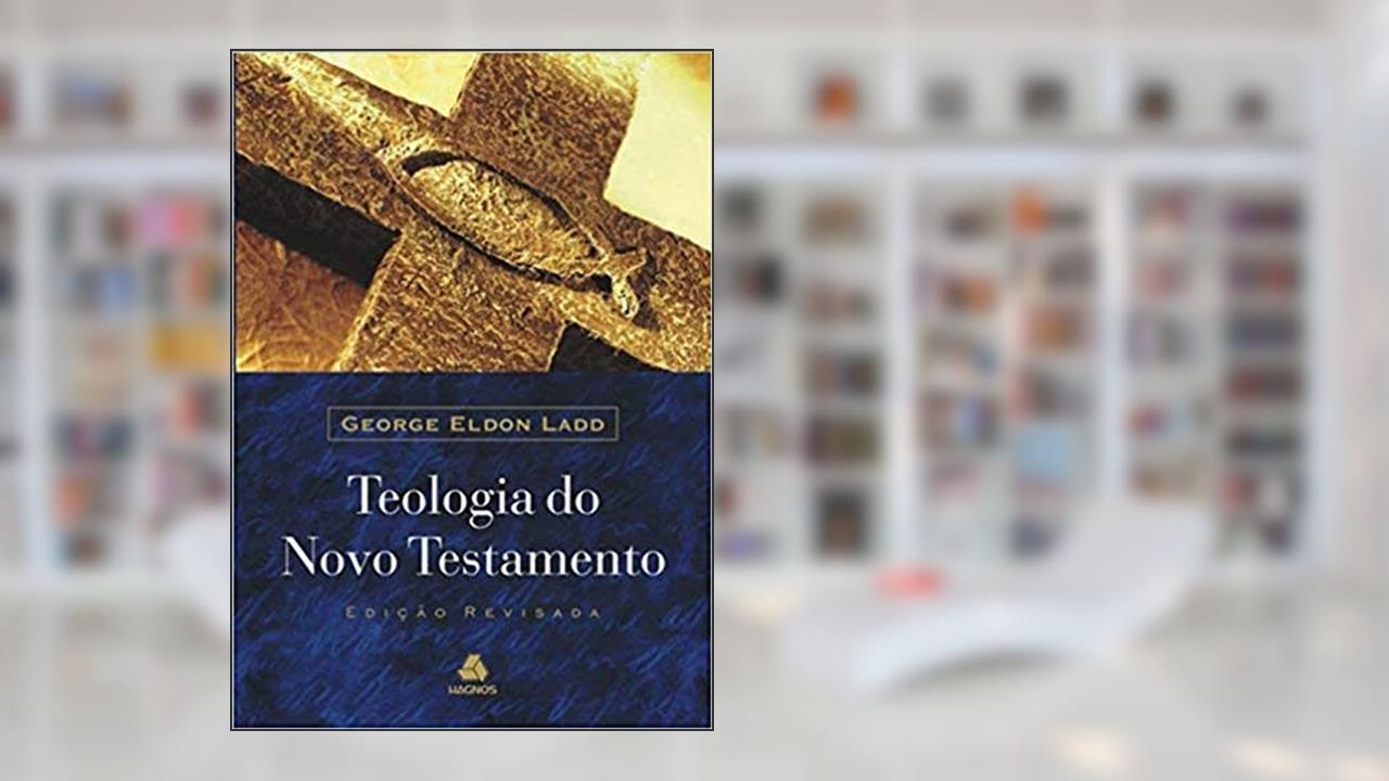 Capa de Teologia do Novo Testamento, do autor George Eldon Ladd