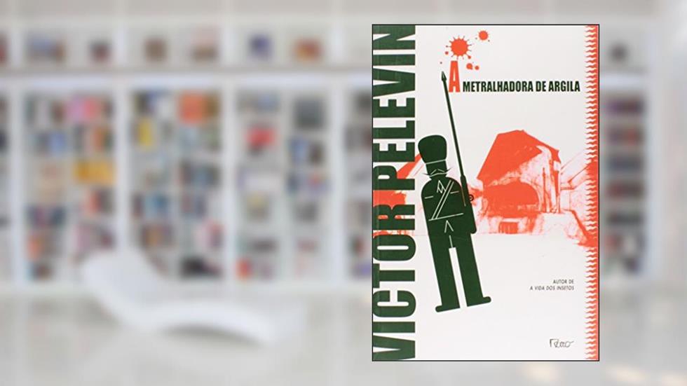 A metralhadora de argila, do autor Victor Pelevin