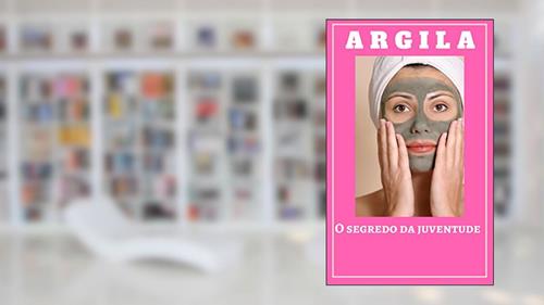 Capa de Argila: o segredo da juventude: O segredo da juventude, do autor Antônia Nascimento