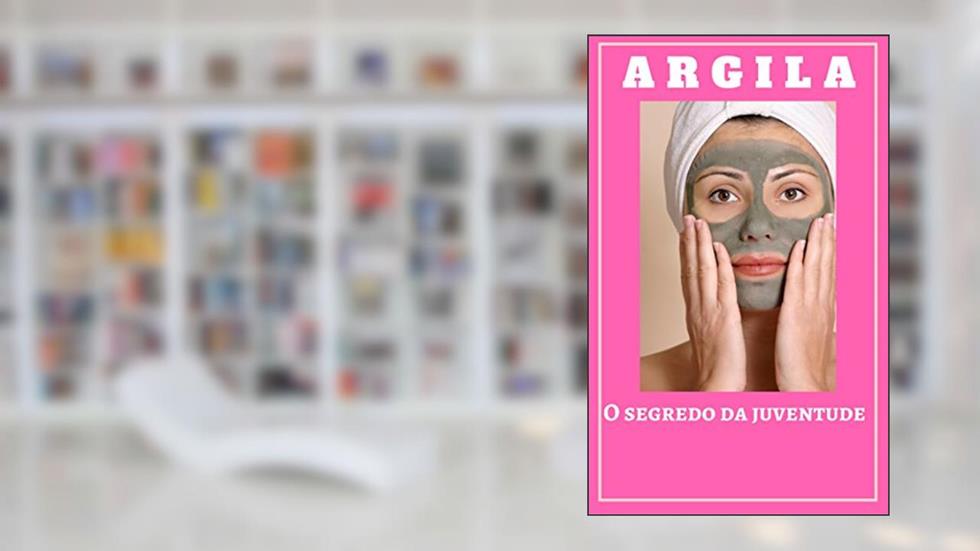 Argila: o segredo da juventude: O segredo da juventude, do autor Antônia Nascimento