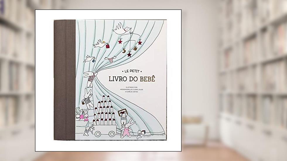 Le Petit - O livro do Bebê, do autor Mesdemoiselles Claire Laude; Aurélie Castex