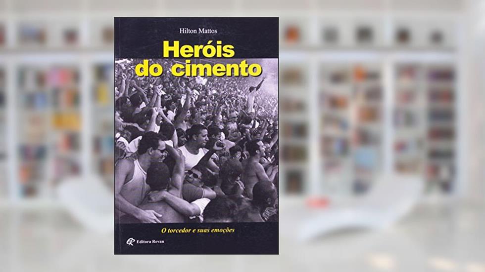 Herois do Cimento - Torcedor e Suas Emocoes, o - 0, do autor Mattos