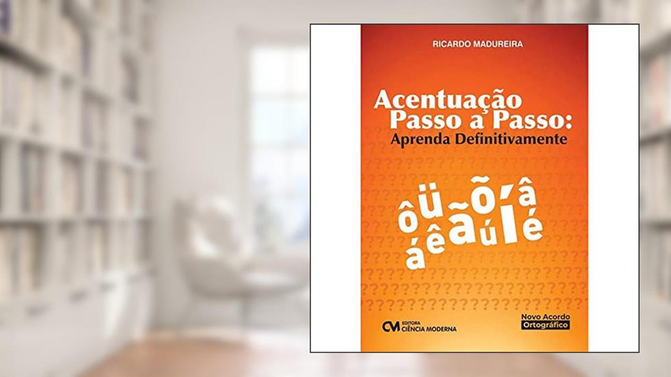 Acentuação Passo a Passo: Aprenda Definitivamente, do autor Ricardo Madureira