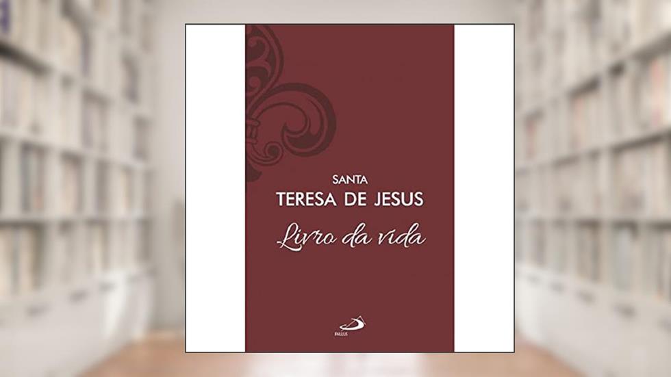 Livro da Vida - Vol 8/2 (Luxo), do autor Santa Teresa de Jesus