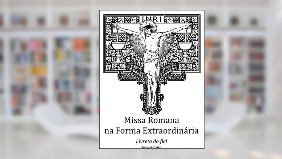 Missa Romana na forma extraordinária: livreto do fiel, do autor Márcio Carvalho