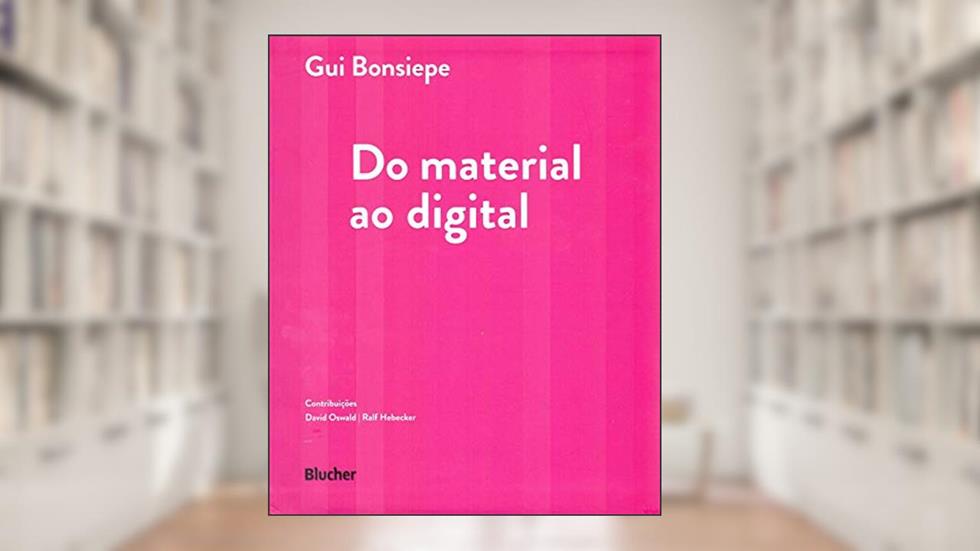 Do Material ao Digital, do autor Gui Bonsiepe